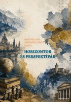 Horizontok és perspektívák NAGY MILADA és SÁRINGER JÁNOS (szerk.) Nincs kép beállítva